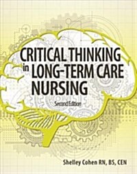 Critical Thinking in Long-term Care Nursing (Paperback, 2nd)