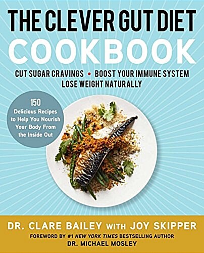 The Clever Gut Diet Cookbook: 150 Delicious Recipes to Help You Nourish Your Body from the Inside Out (Paperback)