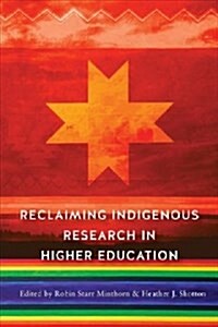 Reclaiming Indigenous Research in Higher Education (Paperback)