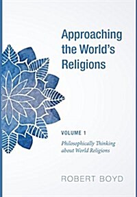 Approaching the Worlds Religions, Volume 1 (Hardcover)