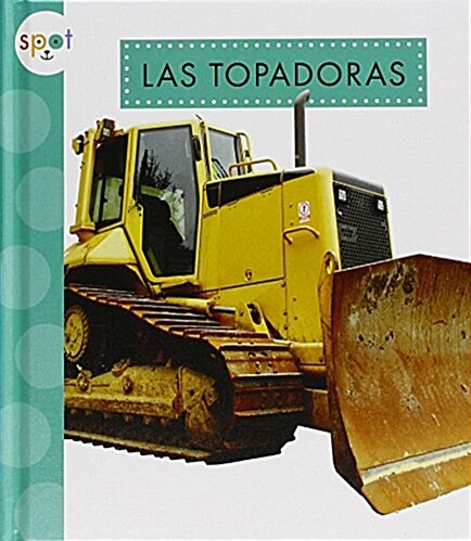 Las Topadoras (Bulldozers) (Library Binding)