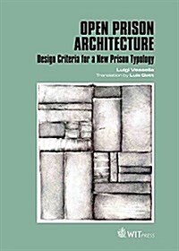Open Prison Architecture: Design Criteria for a New Prison Typology (Hardcover)