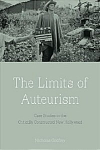 The Limits of Auteurism: Case Studies in the Critically Constructed New Hollywood (Paperback)