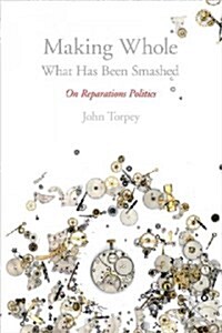 Making Whole What Has Been Smashed: On Reparations Politics (Paperback, Revised)