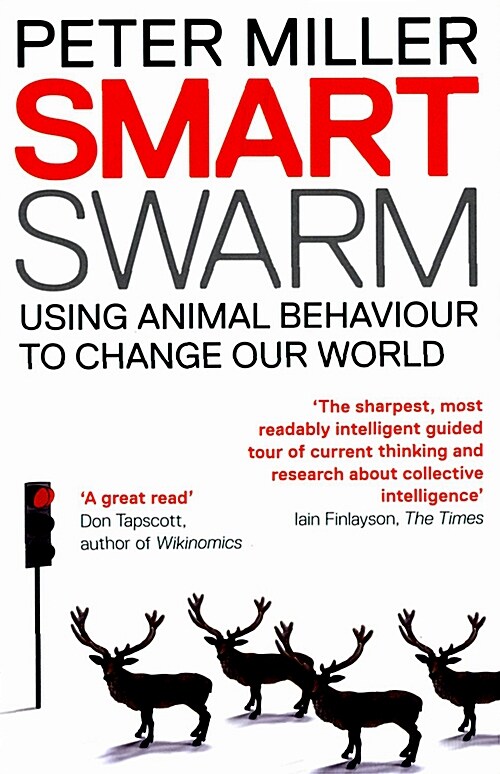Smart Swarm : Using Animal Behaviour to Organise Our World (Paperback)