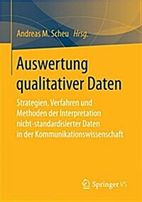 Auswertung Qualitativer Daten: Strategien, Verfahren Und Methoden Der Interpretation Nicht-Standardisierter Daten in Der Kommunikationswissenschaft (Paperback, 1. Aufl. 2018)