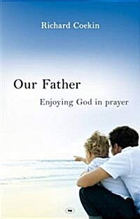Our Father : Enjoying God in Prayer (Paperback)