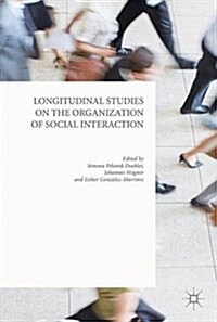 Longitudinal Studies on the Organization of Social Interaction (Hardcover)