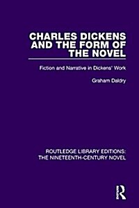 Charles Dickens and the Form of the Novel : Fiction and Narrative in Dickens Work (Paperback)