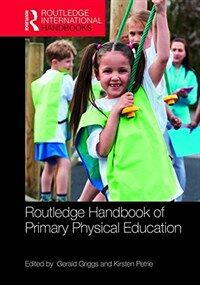 Routledge handbook of primary physical education / First Edition