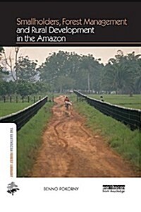 Smallholders, Forest Management and Rural Development in the Amazon (Paperback)