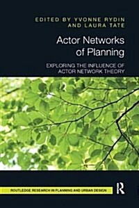 Actor Networks of Planning : Exploring the Influence of Actor Network Theory (Paperback)