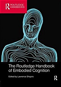 The Routledge Handbook of Embodied Cognition (Paperback)