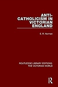 Anti-Catholicism in Victorian England (Paperback)