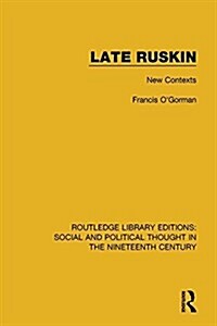 Late Ruskin : New Contexts (Paperback)