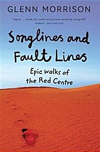 Songlines and Fault Lines: Epic Walks of the Red Centre (Paperback)