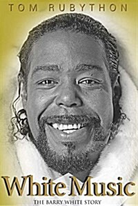 White Music : The Story of Barry White (Hardcover)