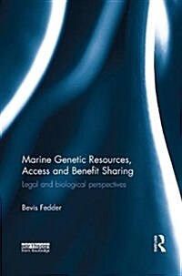 Marine Genetic Resources, Access and Benefit Sharing : Legal and Biological Perspectives (Paperback)