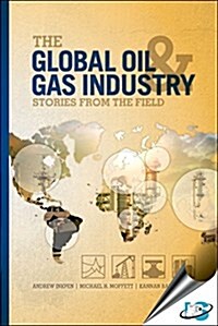 The Global Oil & Gas Industry: Stories from the Field (Paperback)