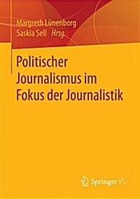 Politischer Journalismus im Fokus der Journalistik (Paperback)