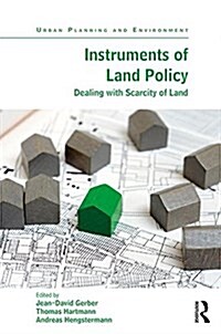 Instruments of Land Policy : Dealing with Scarcity of Land (Hardcover)