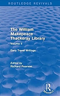 The William Makepeace Thackeray Library : Volume II - Early Travel Writings (Paperback)