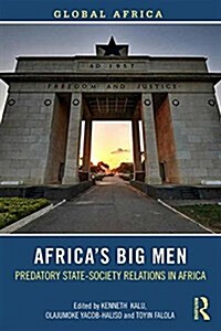 Africa’s Big Men : Predatory State-Society Relations in Africa (Paperback)