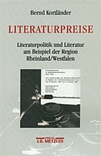 Literaturpreise: Literatupolitik Und Literatur Am Beispiel Der Region Rheinland/Westfalen (Paperback)