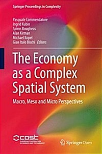 The Economy as a Complex Spatial System: Macro, Meso and Micro Perspectives (Hardcover, 2018)