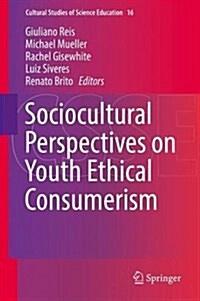 Sociocultural Perspectives on Youth Ethical Consumerism (Hardcover)