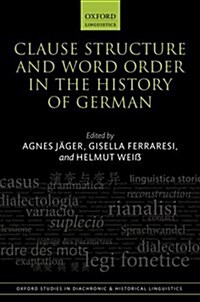 Clause Structure and Word Order in the History of German (Hardcover)