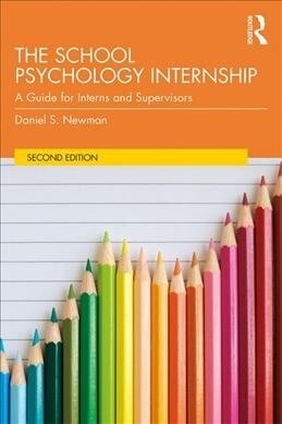 The School Psychology Internship : A Guide for Interns and Supervisors (Paperback, 2 ed)