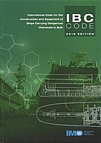 International Code for the Construction and Equipment of Ships Carrying Dangerous Chemicals in Bulk (IBC Code), 2016 Edition (ID100E) (Paperback)