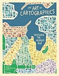 The Art of Cartographics : Designing the Modern Map (Hardcover)