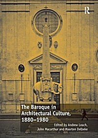 The Baroque in Architectural Culture, 1880-1980 (Paperback)