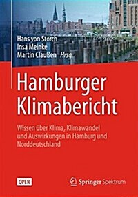 Hamburger Klimabericht - Wissen ?er Klima, Klimawandel Und Auswirkungen in Hamburg Und Norddeutschland (Hardcover, 1. Aufl. 2018)