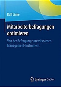 Mitarbeiterbefragungen Optimieren: Von Der Befragung Zum Wirksamen Management-Instrument (Paperback, 1. Aufl. 2018)