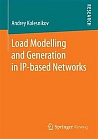 Load Modelling and Generation in IP-Based Networks: A Unified Approach and Tool Support (Paperback, 2017)