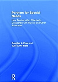 Partners for Special Needs : How Teachers Can Effectively Collaborate with Parents and Other Advocates (Hardcover)