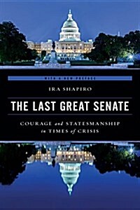 The Last Great Senate: Courage and Statesmanship in Times of Crisis (Paperback, Updated)