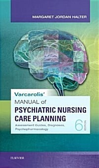 Varcarolis Manual of Psychiatric Nursing Care Planning: An Interprofessional Approach (Paperback, 6)