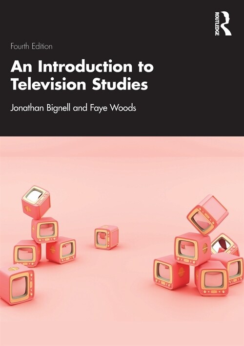 An Introduction to Television Studies (Paperback, 4 ed)