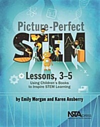 Picture-Perfect Stem Lessons, 3-5: Using Childrens Books to Inspire Stem Learning (Paperback)