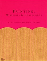 Painting: Mysteries and Confessions (Hardcover)