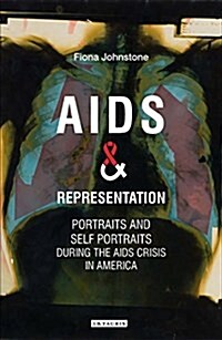 AIDS and Representation : Queering Portraiture during the AIDS Crisis in America (Hardcover)