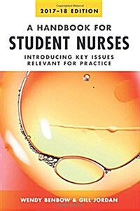 Handbook for Student Nurses, 2017-18 edition : Introducing key issues relevant for practice (Paperback)