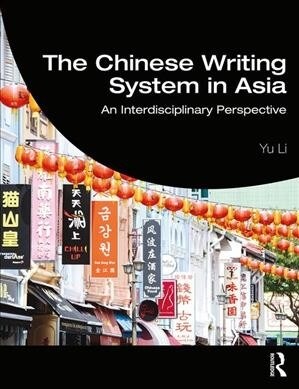 The Chinese Writing System in Asia : An Interdisciplinary Perspective (Paperback)