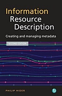 Information Resource Description : Creating and managing metadata (Hardcover)