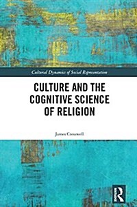 Culture and the Cognitive Science of Religion (Hardcover)