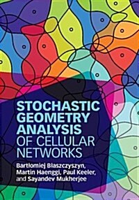 Stochastic Geometry Analysis of Cellular Networks (Hardcover)